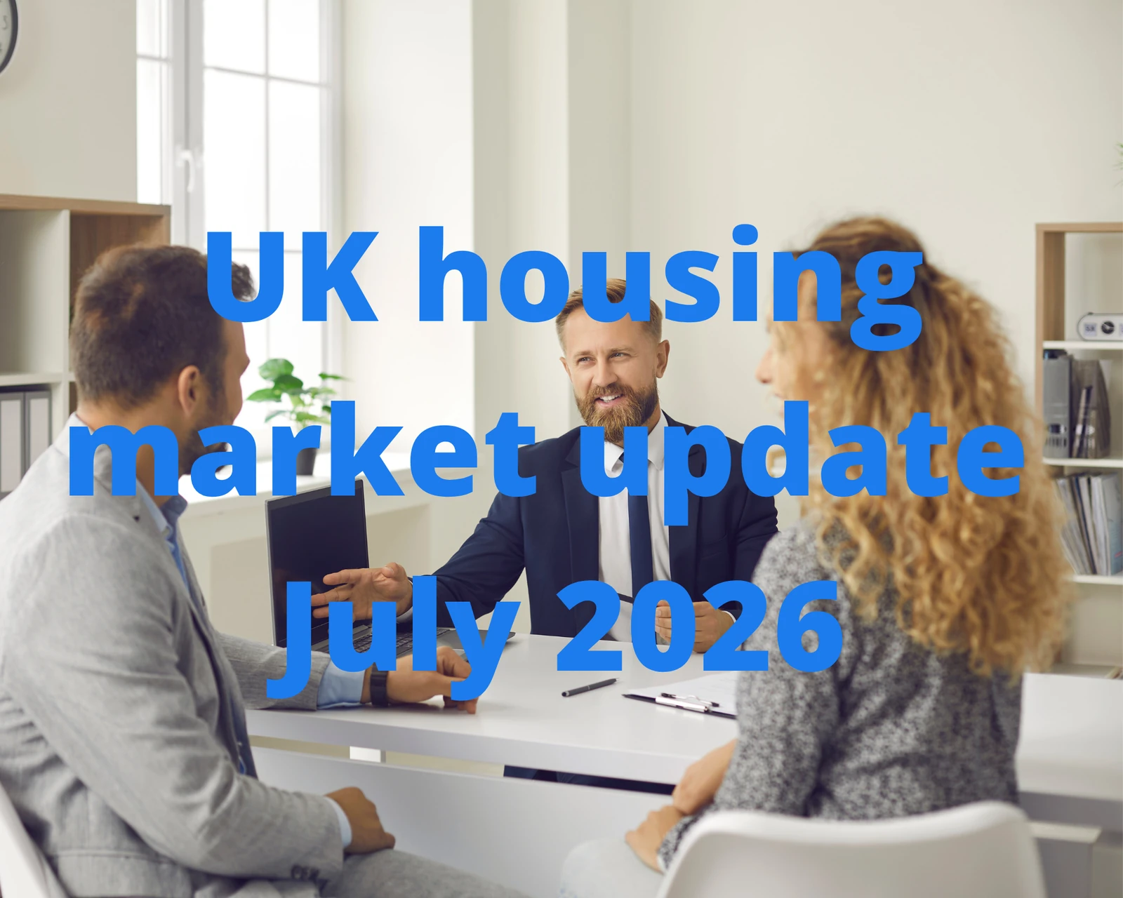 UK Housing Market Update July 2026 | Mortgage Rates & House Prices