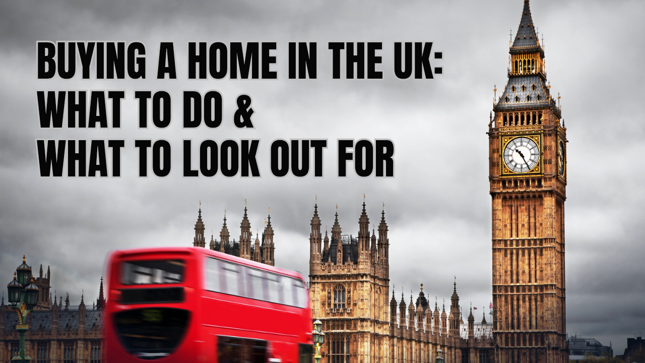 Buying a home in the UK: What to do and what to look out for